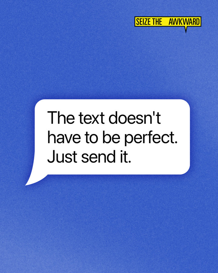 A blue post with a speech bubble reading: The text doesn't have to be perfect. Just send it.