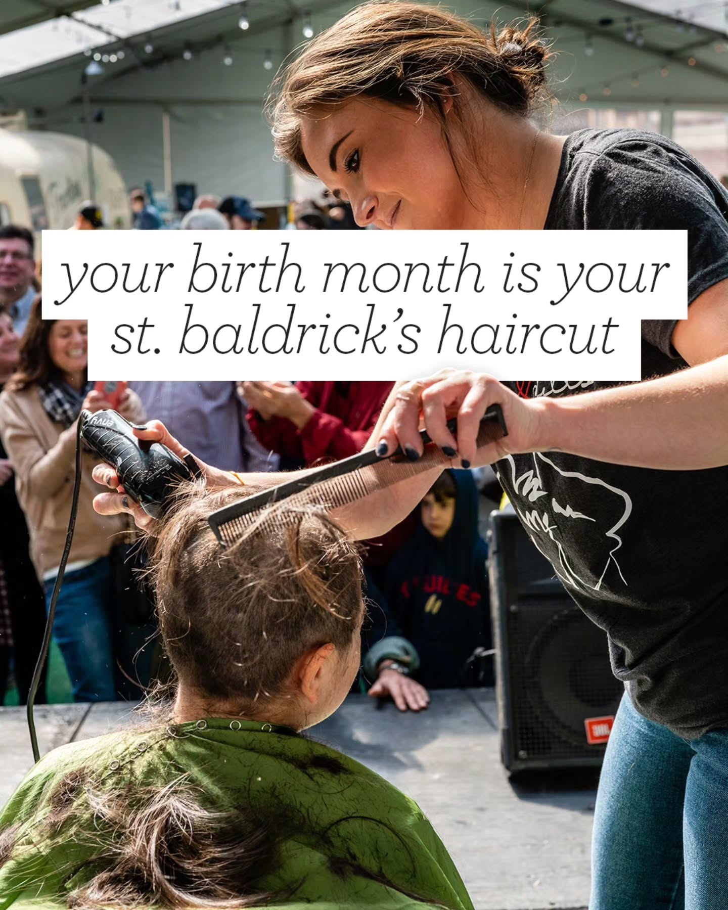 Event graphic reading your birth month is your St. Baldrick's haircut, over a stylist shaving a participant on stage.